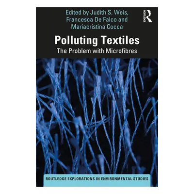 "Polluting Textiles: The Problem with Microfibres" - "" ("Weis Judith S.")