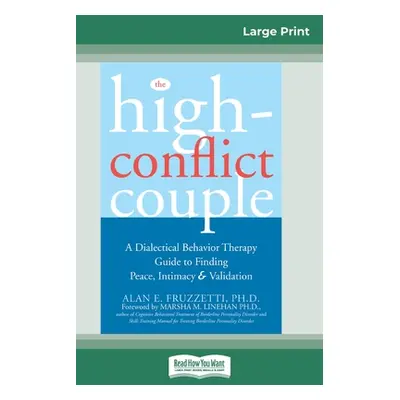 "The High-Conflict Couple: Dialectical Behavior Therapy Guide to Finding Peace, Intimacy (16pt L