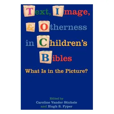 "Text, Image, and Otherness in Children's Bibles: What Is in the Picture?" - "" ("Vander Stichel