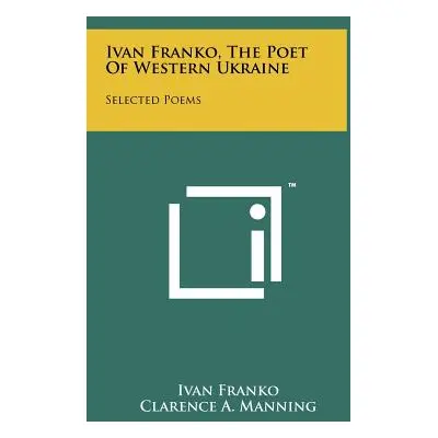 "Ivan Franko, The Poet Of Western Ukraine: Selected Poems" - "" ("Franko Ivan")