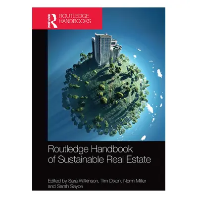 "Routledge Handbook of Sustainable Real Estate" - "" ("Wilkinson Sara")