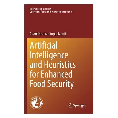 "Artificial Intelligence and Heuristics for Enhanced Food Security" - "" ("Vuppalapati Chandrase