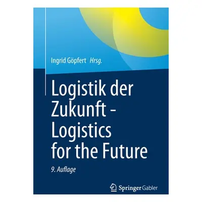 "Logistik Der Zukunft - Logistics for the Future" - "" ("Gpfert Ingrid")