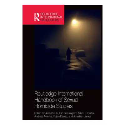 "Routledge International Handbook of Sexual Homicide Studies" - "" ("Proulx Jean")