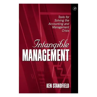 "Intangible Management: Tools for Solving the Accounting and Management Crisis" - "" ("Standfiel