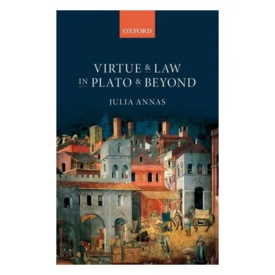 "Virtue and Law in Plato and Beyond" - "" ("Annas Julia")