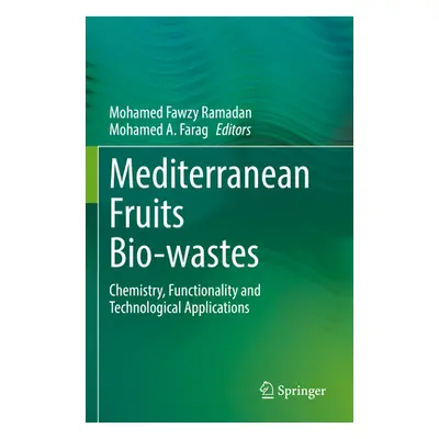 "Mediterranean Fruits Bio-Wastes: Chemistry, Functionality and Technological Applications" - "" 