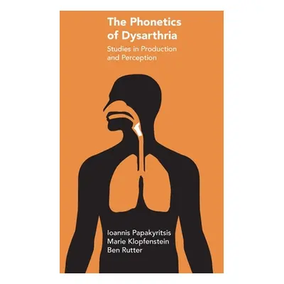 "The Phonetics of Dysarthria: Studies in Production and Perception" - "" ("Papakyritsis Ioannis"