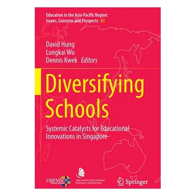 "Diversifying Schools: Systemic Catalysts for Educational Innovations in Singapore" - "" ("Hung 