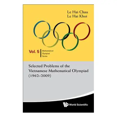 "Selected Problems of the Vietnamese Mathematical Olympiad (1962-2009)" - "" ("Le Hai Chau")