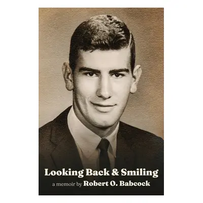 "Looking Back & Smiling" - "" ("Babcock Robert O.")