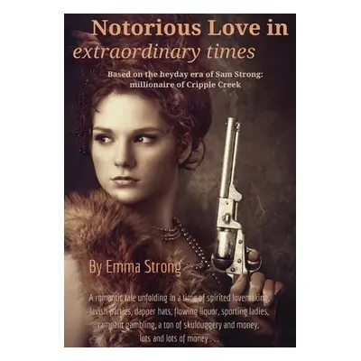 "Notorious Love in Extraordinary Times" - "" ("Strong Emma")