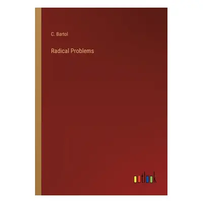 "Radical Problems" - "" ("Bartol C.")