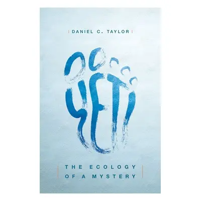 "Yeti: The Ecology of a Mystery" - "" ("Taylor Daniel C.")