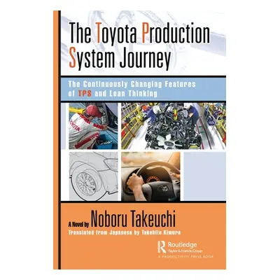 "The Toyota Production System Journey: The Continuously Changing Features of Tps and Lean Thinki