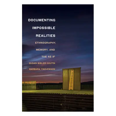 "Documenting Impossible Realities: Ethnography, Memory, and the as If" - "" ("Coutin Susan Bible