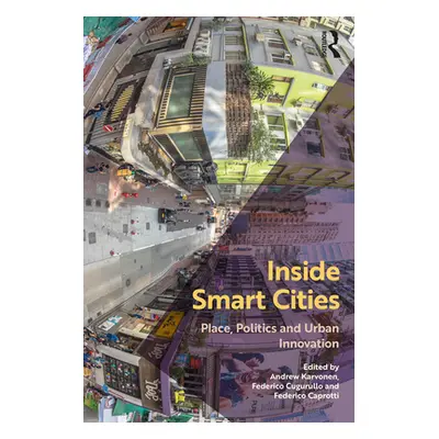 "Inside Smart Cities: Place, Politics and Urban Innovation" - "" ("Karvonen Andrew")