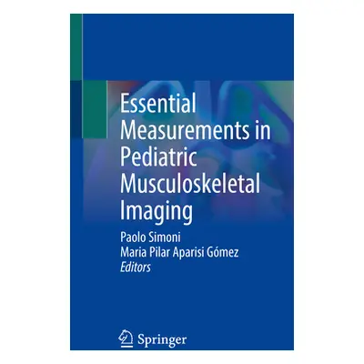 "Essential Measurements in Pediatric Musculoskeletal Imaging" - "" ("Simoni Paolo")