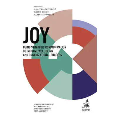 "Joy: Using Strategic Communication to Improve Well-Being and Organizational Success" - "" ("Tka