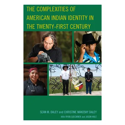 "The Complexities of American Indian Identity in the Twenty-First Century" - "" ("Daley Sean M."