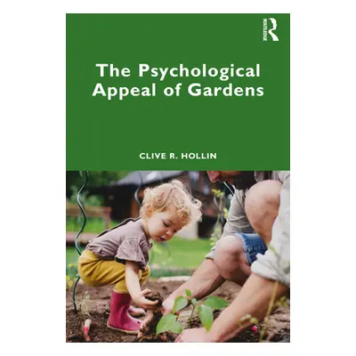 "The Psychological Appeal of Gardens" - "" ("Hollin Clive R.")