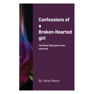 "Confessions of a Broken-Hearted girl" - "" ("Mason Hailey")