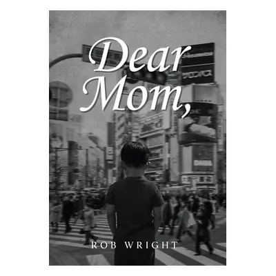 "Dear Mom" - "" ("Wright Rob")