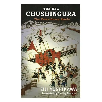 "The New Chushingura: The Forty-Seven Ronin" - "" ("Yoshikawa Eiji")