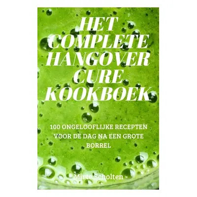 "Het Complete Hangover Cure Kookboek" - "" ("Mirte Scholten")