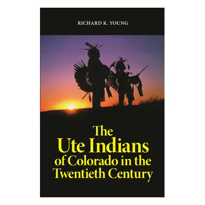 "Ute Indians of Colorado in the Twentieth Century" - "" ("Young Richard K.")