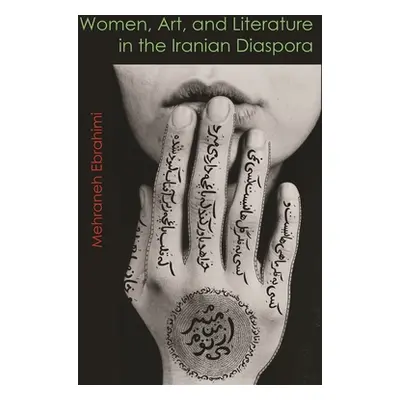 "Women, Art, and Literature in the Iranian Diaspora" - "" ("Ebrahimi Mehraneh")