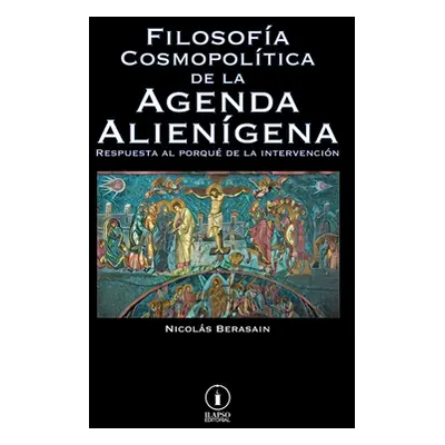 "Filosofa Cosmopoltica de la Agenda Aliengena" - "" ("Berasain Nicols")