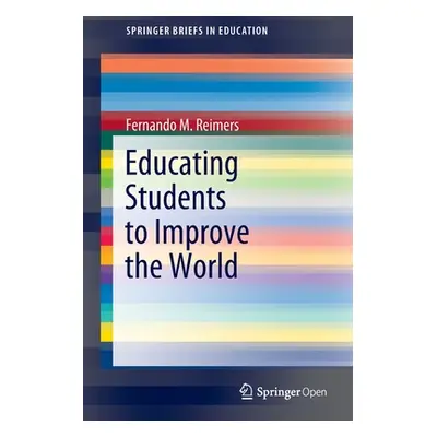 "Educating Students to Improve the World" - "" ("Reimers Fernando M.")