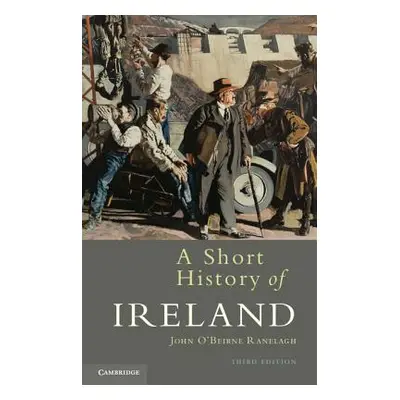 "A Short History of Ireland" - "" ("Ranelagh John O'Beirne")