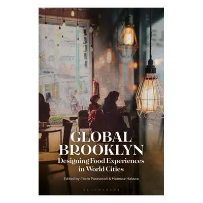 "Global Brooklyn: Designing Food Experiences in World Cities" - "" ("Parasecoli Fabio")