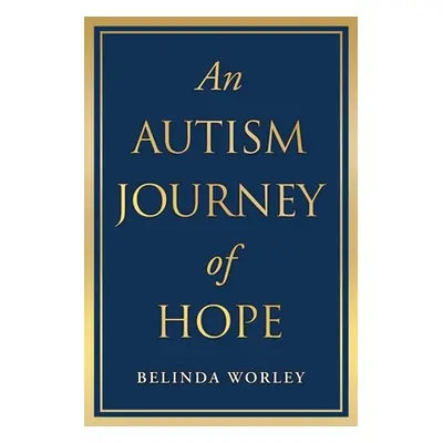 "An Autism Journey of Hope" - "" ("Worley Belinda")