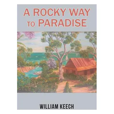 "A Rocky Way to Paradise" - "" ("Keech William")