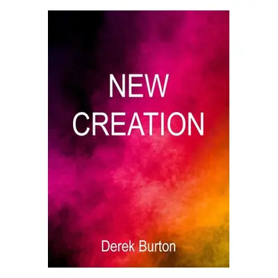 "New Creation" - "" ("Burton Derek")