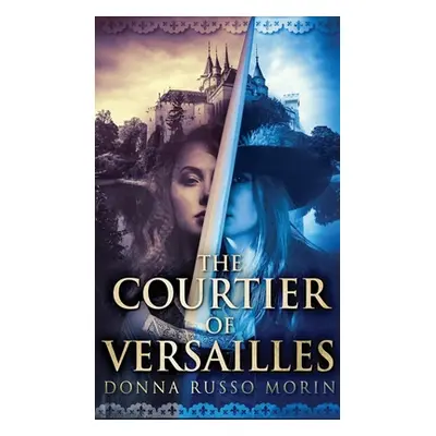 "The Courtier Of Versailles" - "" ("Morin Donna Russo")