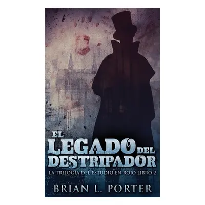 "El Legado del Destripador" - "" ("Porter Brian L.")