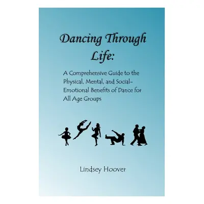 "Dancing Through Life: A Comprehensive Guide to the Physical, Mental, and Social-Emotional Benef