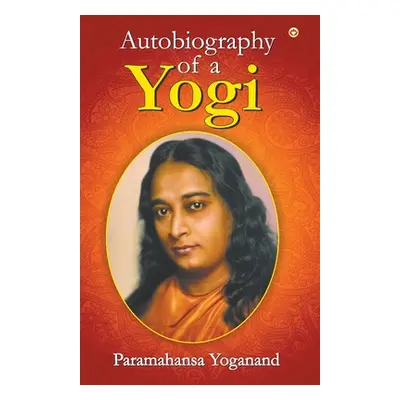 "The Autobiography of a Yogi" - "" ("Yogananda Paramahansa")