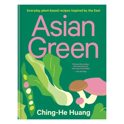 "Asian Green: Everyday Plant Based Recipes Inspired by the East" - "" ("Huang Ching-He")