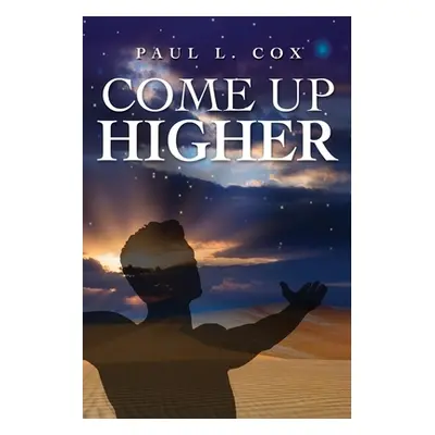 "Come Up Higher" - "" ("Cox Paul")