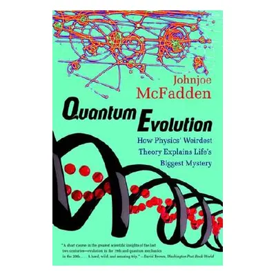 "Quantum Evolution: How Physics' Weirdest Theory Explains Life's Biggest Mystery" - "" ("McFadde