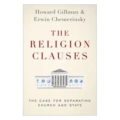 "The Religion Clauses: The Case for Separating Church and State" - "" ("Chemerinsky Erwin")