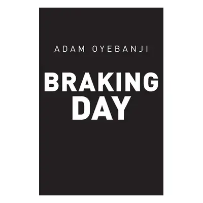 "Braking Day" - "" ("Oyebanji Adam")