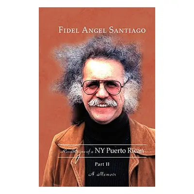 "Recollections of a NY Puerto Rican Part II" - "" ("Santiago Fidel Angel")