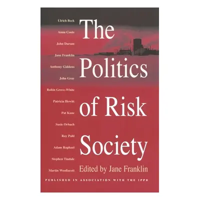 "The Politics of Risk Society" - "" ("Franklin Jane")