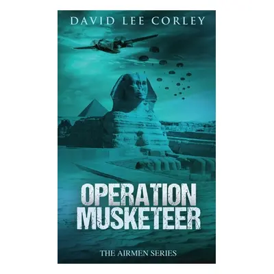 "Operation Musketeer" - "" ("Corley David Lee")